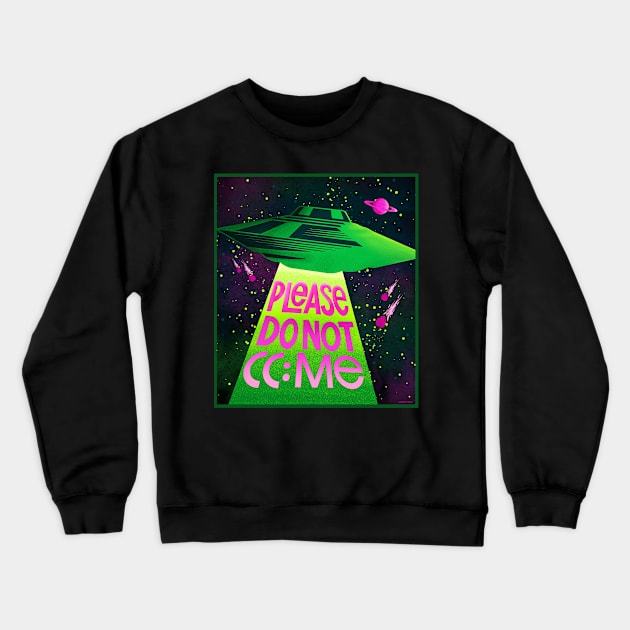 Do Not CC Me - Remote Work Space Crewneck Sweatshirt by Typeset Studio